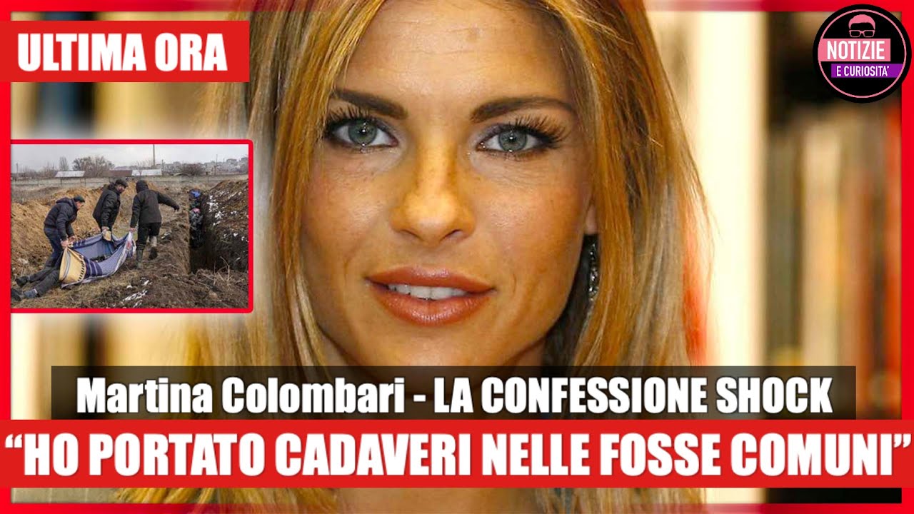 Martina Colombari "HO PORTATO CADAVERI NELLE FOSSE COMUNI" – la confessione shock