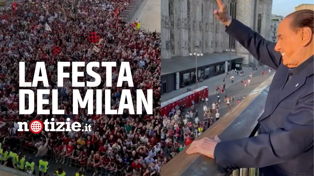 Milan, festa scudetto in Duomo con Silvio Berlusconi: l’ex presidente acclamato dai tifosi rossoneri