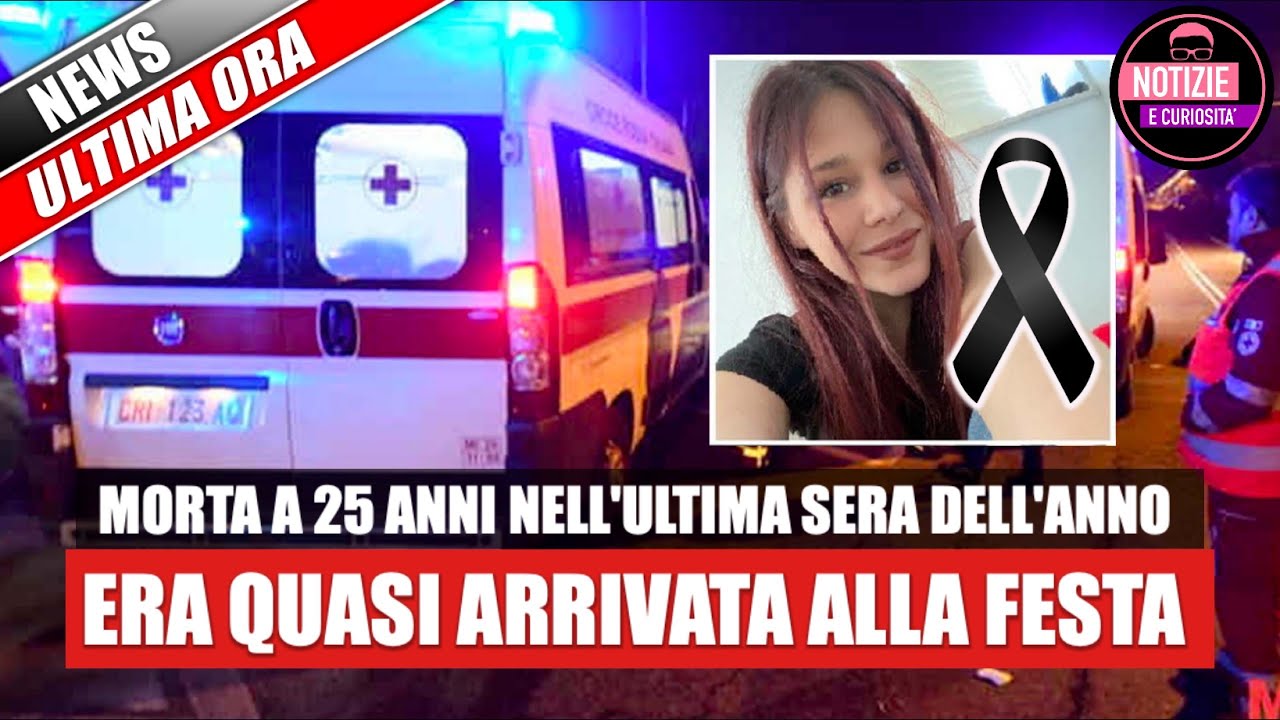 Valentina Morta A 25 Anni Nellultima Sera Dellanno Era Quasi Arrivata Alla Festa 1386