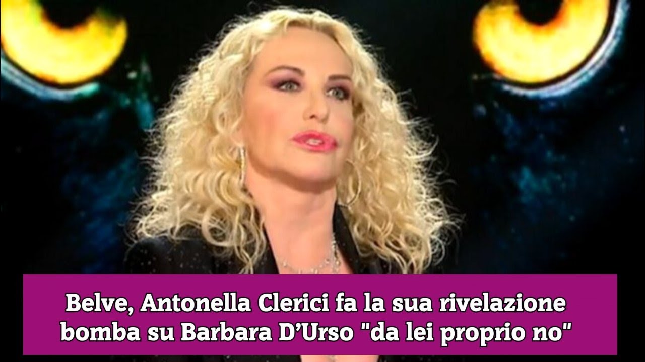Belve, Antonella Clerici fa la sua rivelazione bomba su Barbara D’Urso “da lei proprio no”