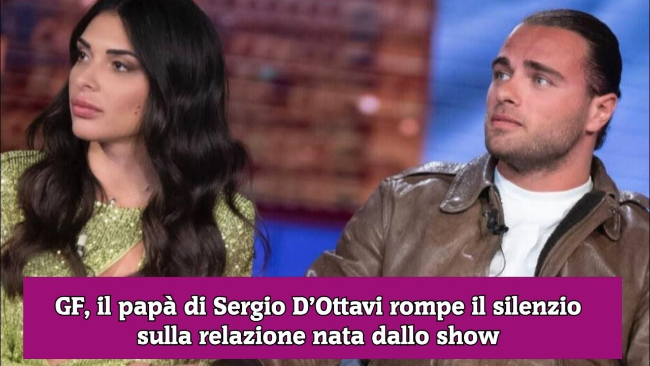 GF, il papà di Sergio D’Ottavi rompe il silenzio sulla relazione nata dallo show