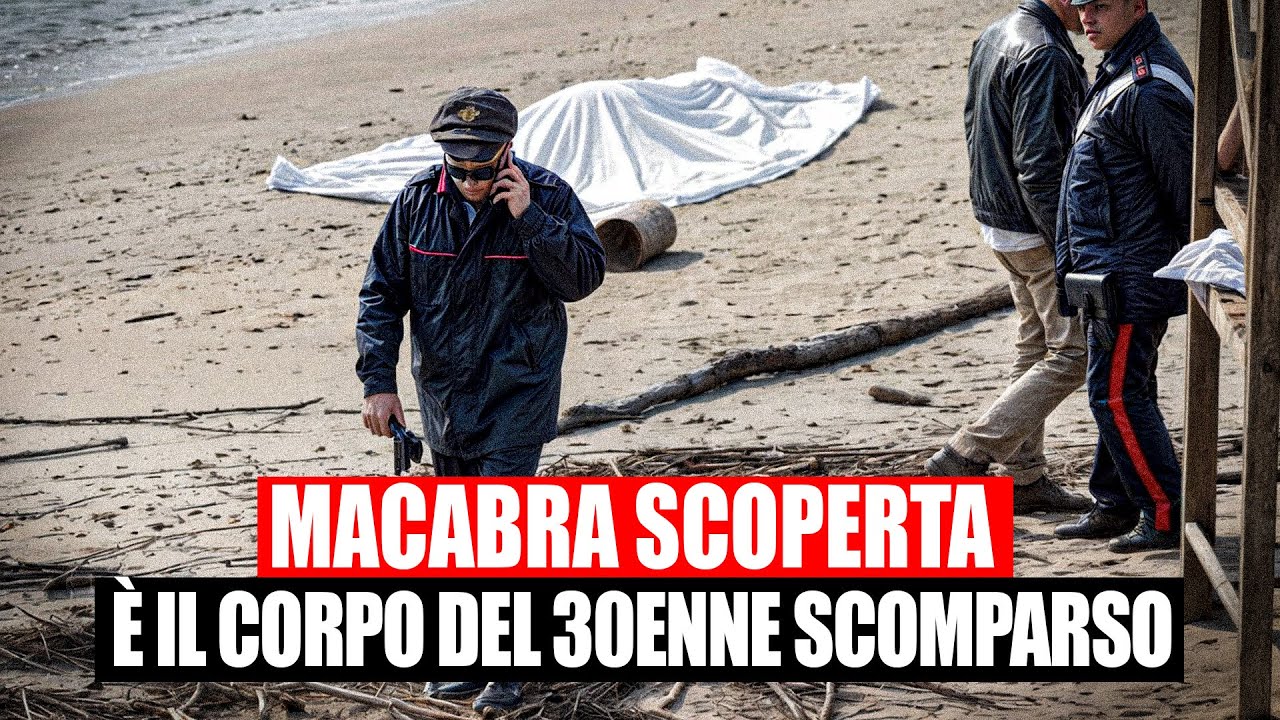 MACABRA SCOPERTA IN SPIAGGIA: TROVATO IL CORPO DEL 30ENNE SCOMPARSO,  SI INDAGA SUL DECESSO.