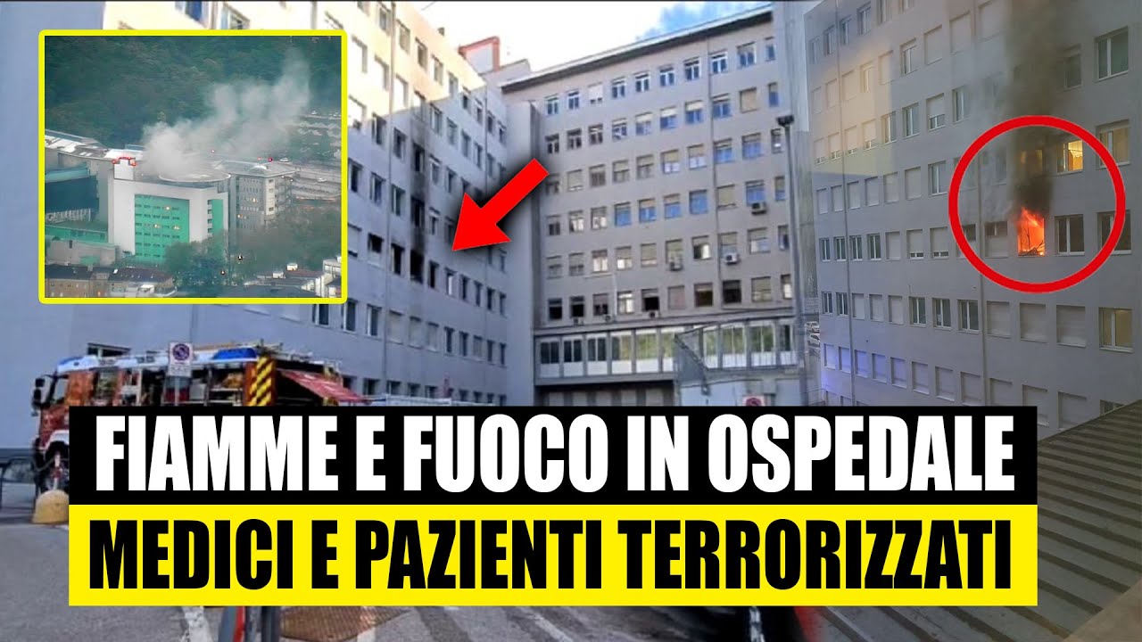 TERRORE IN OSPEDALE PER MEDICI E PAZIENTI: OSPEDALE ITALIANO IN FIAMME: COSA È SUCCESSO