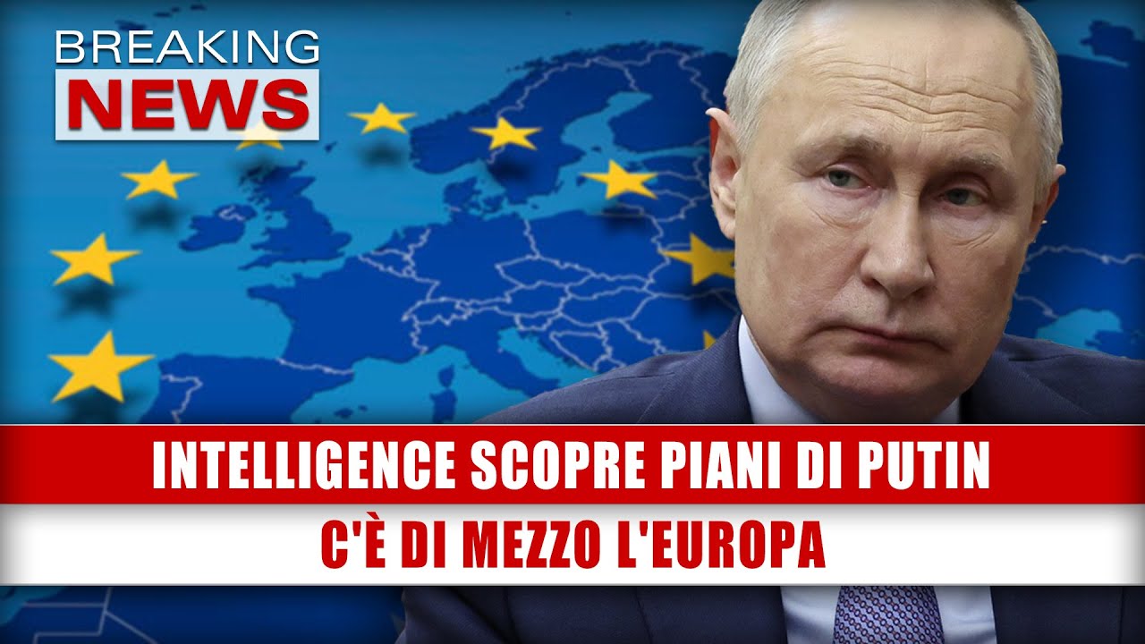 Intelligence Scopre Piani Di Putin: C'È Di Mezzo L'Europa!