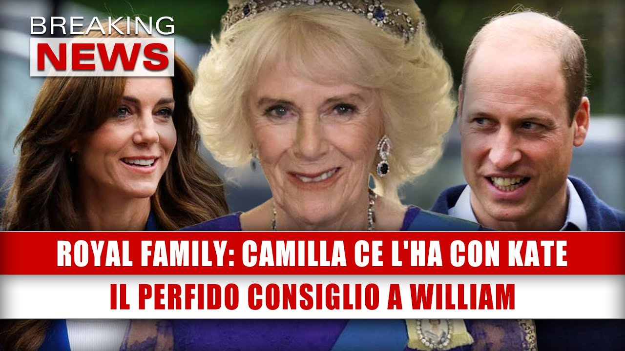 Royal Family, Camilla Ce L'Ha Con Kate: Il Perfido Consiglio A William!