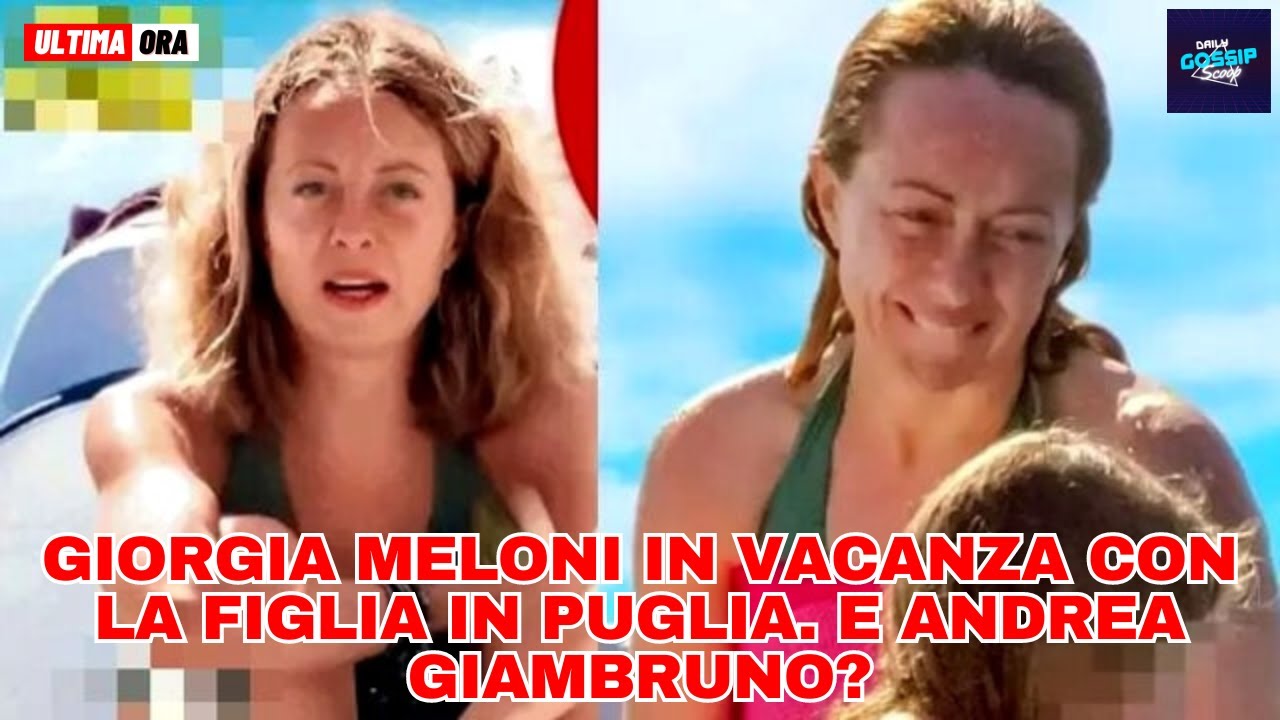Giorgia Meloni in vacanza con la figlia in Puglia. E Andrea Giambruno?