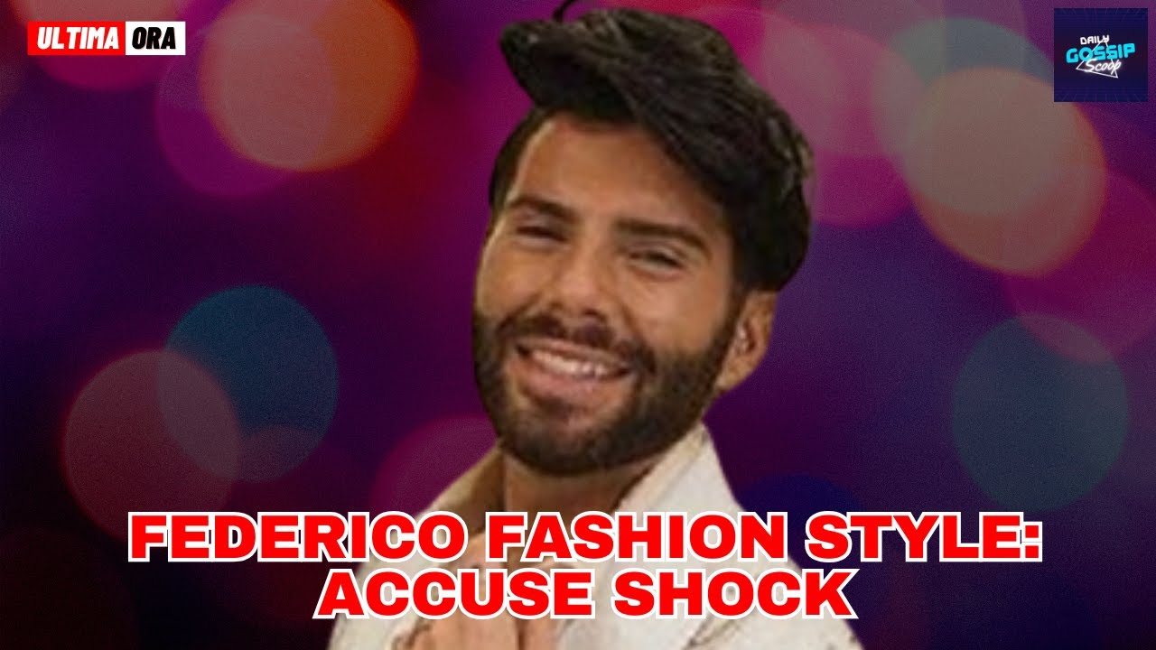 Federico Fashion Style: accuse shock, prezzi folli e VIP in sua difesa